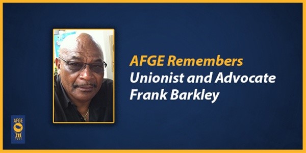 Tribute to frank barkley by afge, honoring his contributions as a unionist and advocate.